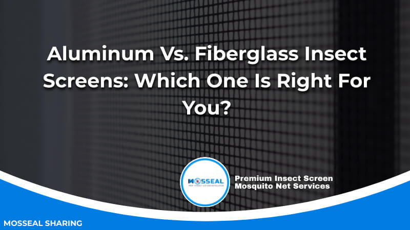 Aluminum Vs. Fiberglass Insect Screens_ Which One Is Right For You