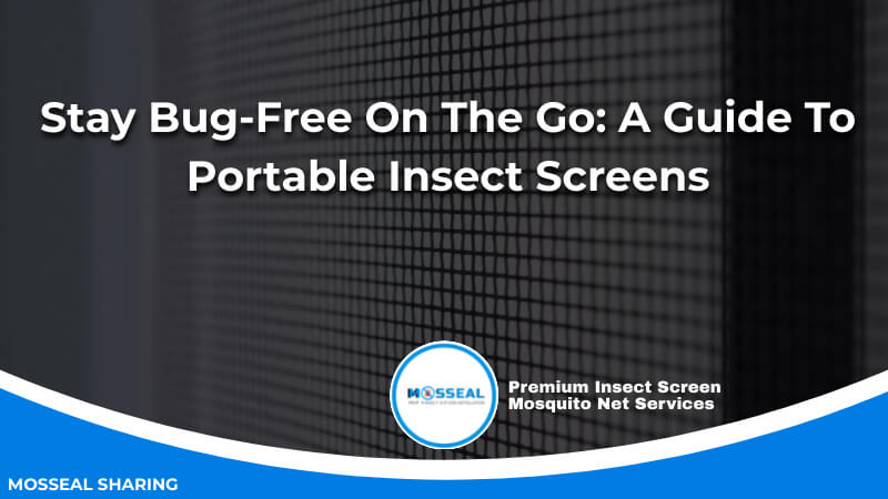 Stay Bug-Free On The Go_ A Guide To Portable Insect Screens