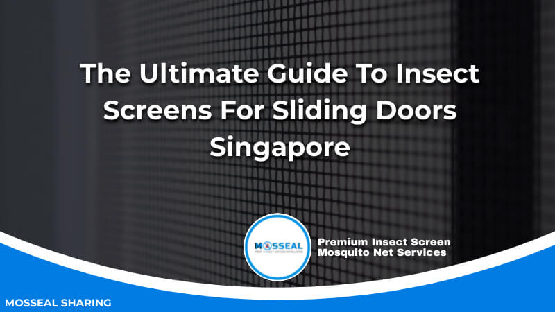 The Ultimate Guide To Insect Screens For Sliding Doors Singapore
