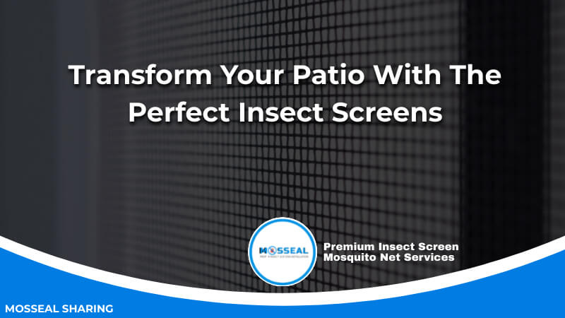 Transform Your Patio With The Perfect Insect Screens